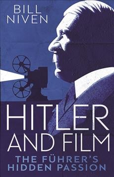 Hitler and film : the führer's hidden passion / Bill Niven.