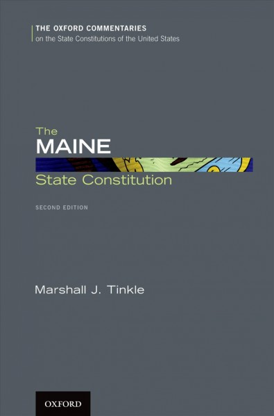 The Maine state constitution / Marshall J. Tinkle ; foreword by Vincent L. McKusick.