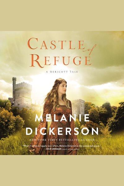 Castle of refuge / Melanie Dickerson.