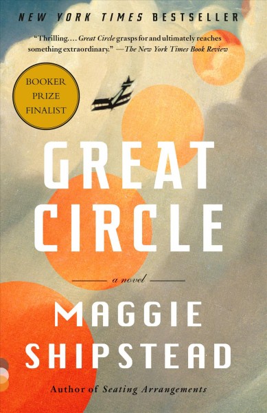 Great circle : a novel / Maggie Shipstead.