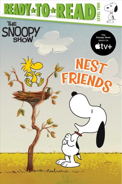 Nest friends / by Charles M. Schulz ; based on The Snoopy Show episode "Nest Friends" written by Alex Galatis ; adapted by Ximena Hastings.