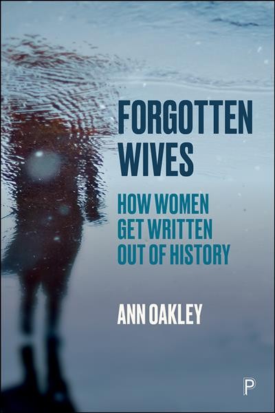 Forgotten Wives How Women Get Written Out of History.