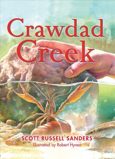 Crawdad Creek / by Scott Russell Sanders ; illustrations by Robert Hynes.
