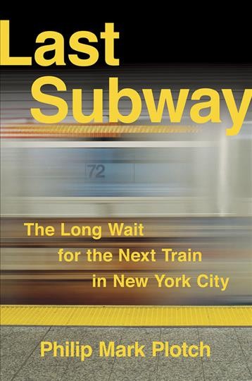 Last Subway : The Long Wait for the Next Train in New York City.