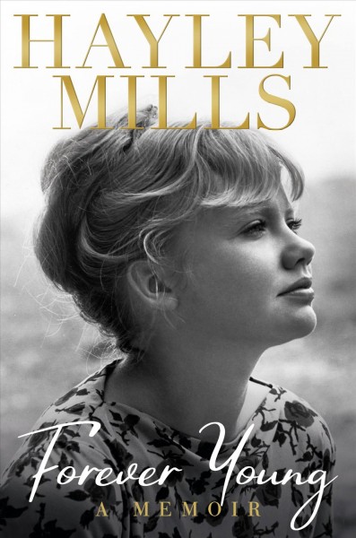 Forever young : a memoir / Hayley Mills.