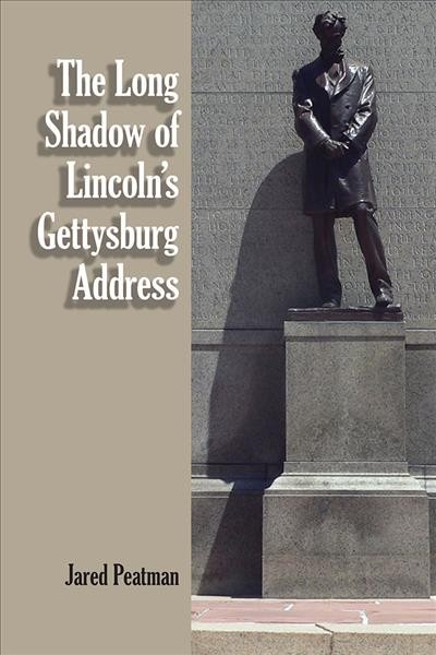 The Long Shadow of Lincoln's Gettysburg Address.