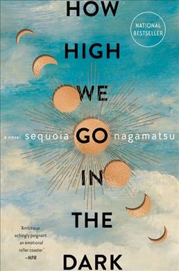 How High We Go in the Dark [electronic resource] / Sequoia Nagamatsu.
