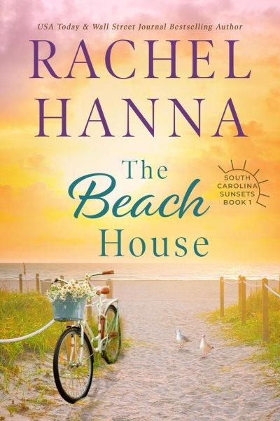The Beach House / Rachel Hanna.