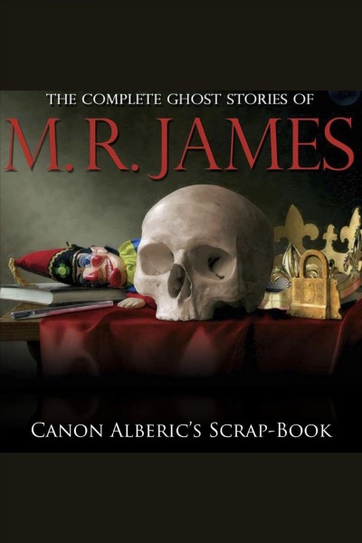 Canon Alberic's scrap-book [electronic resource] / M.R. James.