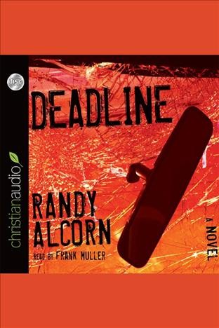 Deadline [electronic resource] / Randy Alcorn.