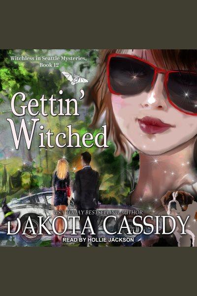 Gettin' witched [electronic resource] / Dakota Cassidy.