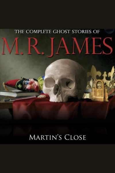 Martin's close [electronic resource] / M.R. James.