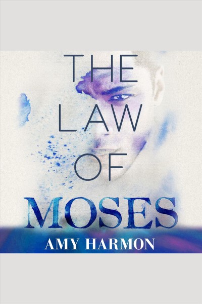 The law of Moses [electronic resource] / Amy Harmon.