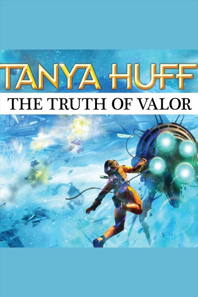 The truth of valor : a Confederation novel [electronic resource] / Tanya Huff.