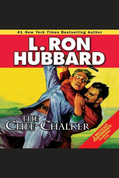 The chee-chalker [electronic resource] / L. Ron Hubbard.