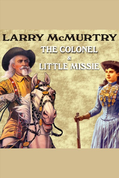 The colonel and Little Missie [electronic resource] / Larry McMurtry.