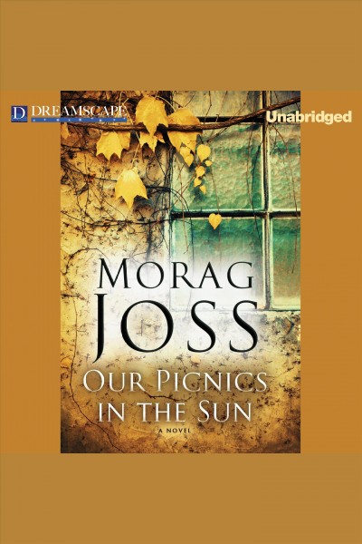 Our picnics in the sun [electronic resource] / Morag Joss.