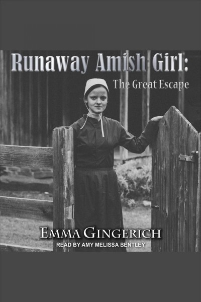 Runaway Amish girl : the great escape [electronic resource].