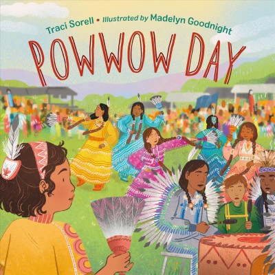 Powwow day / Traci Sorell ; illustrated by Madelyn Goodnight.
