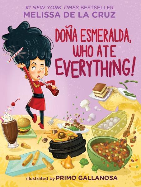 Doña Esmeralda, who ate everything! / by Melissa de la Cruz ; illustrated by Primo Gallanosa.