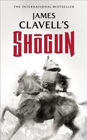 Shōgun : the epic novel of Japan / James Clavell.