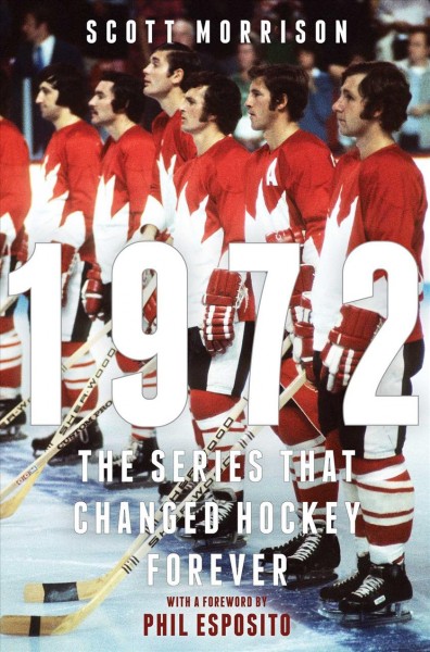 1972 [electronic resource] : The Series That Changed Hockey Forever.