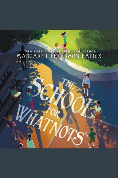 The School for Whatnots / Margaret Peterson Haddix.