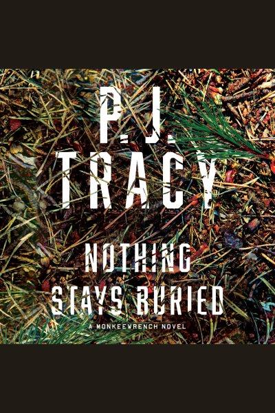 Nothing stays buried [electronic resource] / P.J. Tracy.