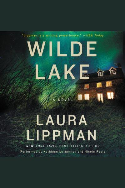 Wilde Lake : a novel [electronic resource] / Laura Lippman.