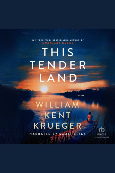 This tender land : a novel [electronic resource] / William Kent Krueger.