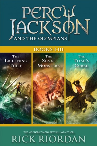 Percy Jackson and the Olympians : The Lightning Thief, The Sea of Monsters, and The Titans' Curse. Books I-III [electronic resource] / Rick Riordan.