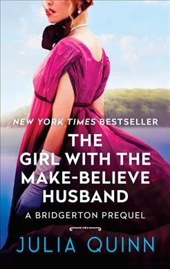 The girl with the make-believe husband [electronic resource] / Julia Quinn.