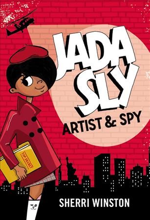 Jada Sly, artist & spy / Sherri Winston.