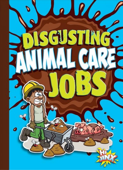 Disgusting animal care jobs / by Stephanie Bearce.