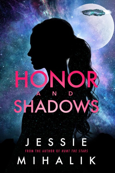 Honor and shadows : a Starlight's shadow prequel short story [electronic resource] / Jessie Mihalik.