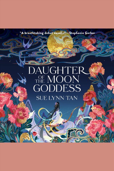 Daughter of the moon goddess : a novel / Sue Lynn Tan.