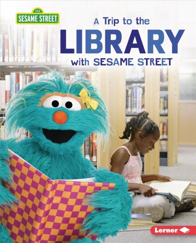 A trip to the library with Sesame Street / Christy Peterson.