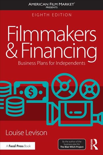 Filmmakers and financing : business plans for independents / Louise Levison.