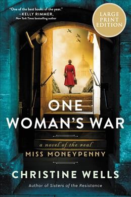 One woman's war [large print] : a novel of the real Miss Moneypenny / Christine Wells.