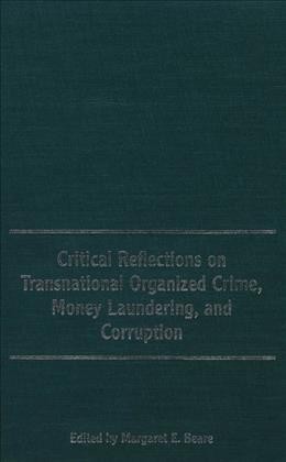 Critical reflections on transnational organized crime, money laundering and corruption [electronic resource] / edited by Margaret E. Beare.