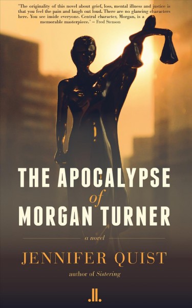 The apocalypse of Morgan Turner : a novel / Jennifer Quist.