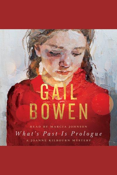 What's past is prologue [electronic resource]. Gail Bowen.
