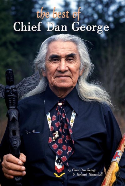 The best of Chief Dan George / by Chief Dan George ; drawings by Helmut Hirnschall.