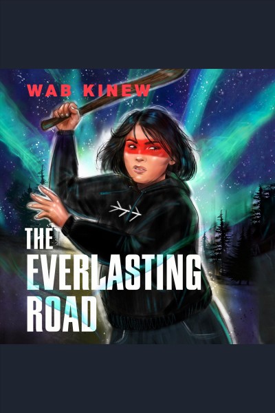 The everlasting road / Wab Kinew.