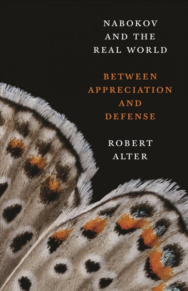 Nabokov and the real world : between appreciation and defense / Robert Alter.