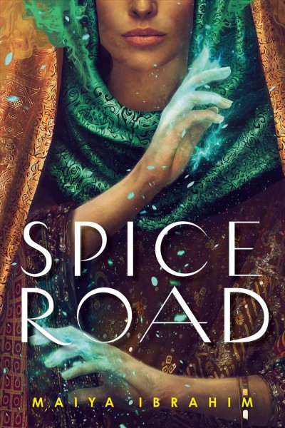 Spice Road / Maiya Ibrahim.