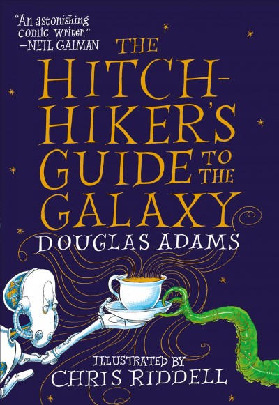 The hitch-hiker's guide to the galaxy / Douglas Adams ; illustrated by Chris Riddell.
