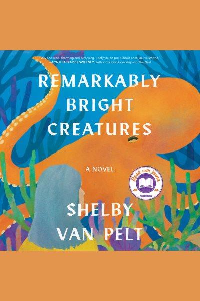Remarkably bright creatures : a novel [electronic resource].