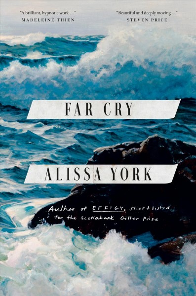Far cry / Alissa York.