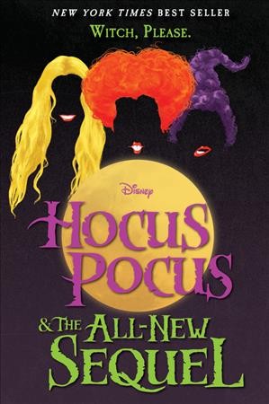 Hocus pocus & the all-new sequel / written by A.W. Jantha ; based on the screenplay by Mick Garris and Neil Cuthbert ; story by David Kirschner and Mick Garris.